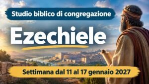 Studio biblico di congregazione per la settimana dall’11 al 17 gennaio 2027
