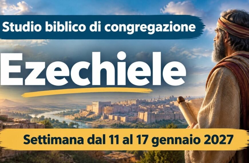 Studio biblico di congregazione per la settimana dall’11 al 17 gennaio 2027