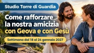 Studio della Torre di Guardia per la settimana dal 18 al 24 gennaio 2027