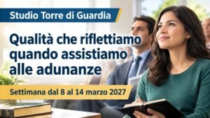 Studio della Torre di Guardia per la settimana dall’8 al 14 marzo 2027