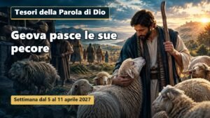 Tesori della Parola di Dio per la settimana dal 5 al 11 aprile 2027
