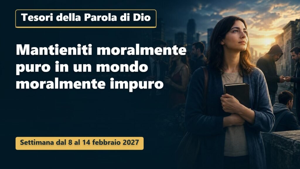 Tesori della Parola di Dio per la settimana dall’8 al 14 febbraio 2027 Tesori della Parola di Dio per la settimana dall’8 al 14 febbraio 2027