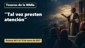 Tesoros de la Biblia para la semana del 4 al 10 de enero de 2027
