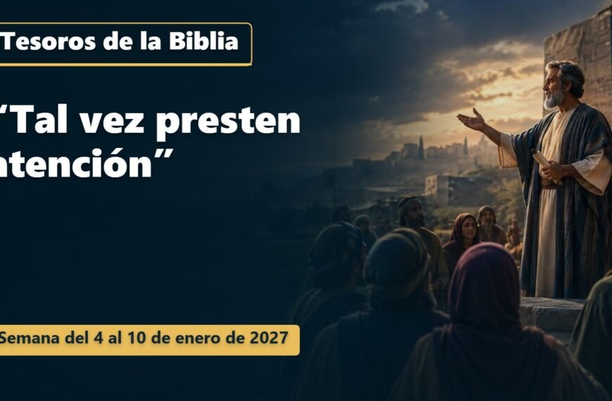 Tesoros de la Biblia para la semana del 4 al 10 de enero de 2027