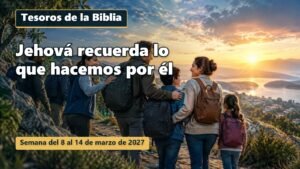 Tesoros de la Biblia para la semana del 8 al 14 de marzo de 2027