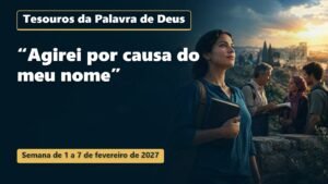 Tesouros da Palavra de Deus para a semana de 1 a 7 de fevereiro de 2027