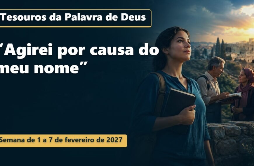 Tesouros da Palavra de Deus para a semana de 1 a 7 de fevereiro de 2027