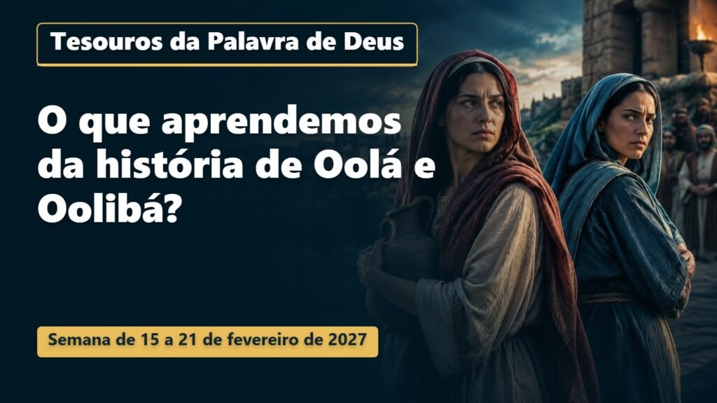 Tesouros da Palavra de Deus para a semana de 15 a 21 de fevereiro de 2027 Tesouros da Palavra de Deus para a semana de 15 a 21 de fevereiro de 2027