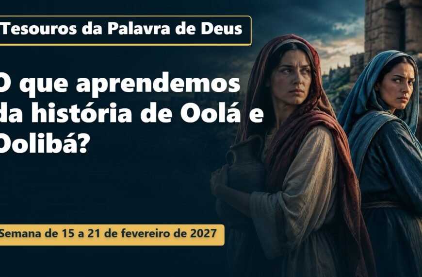 Tesouros da Palavra de Deus para a semana de 15 a 21 de fevereiro de 2027