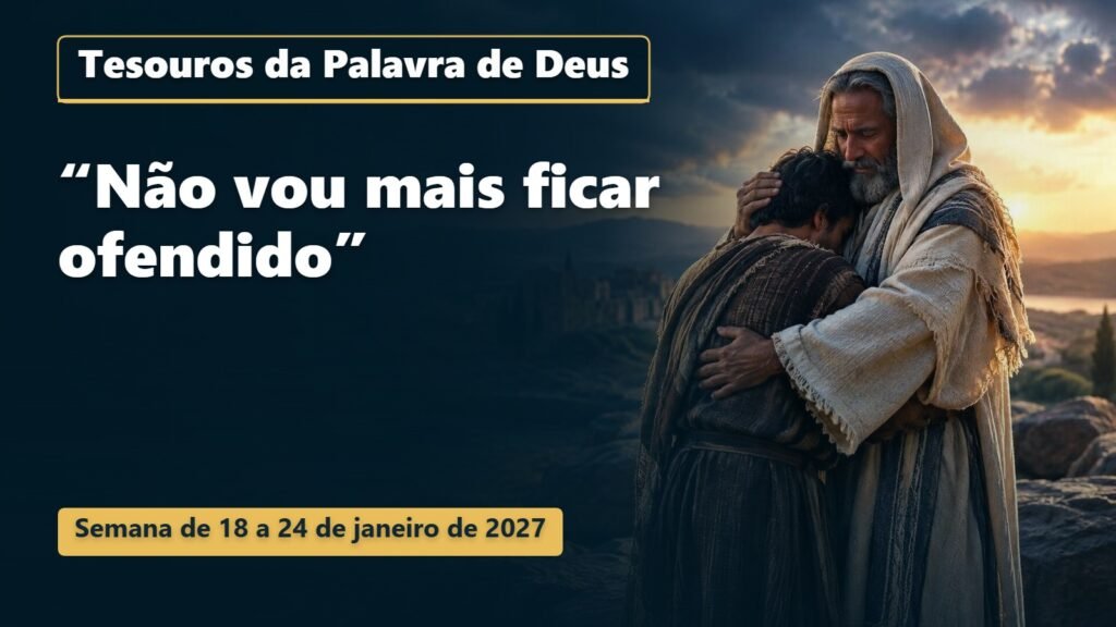 Tesouros da Palavra de Deus para a semana de 18 a 24 de janeiro de 2027 Tesouros da Palavra de Deus para a semana de 18 a 24 de janeiro de 2027
