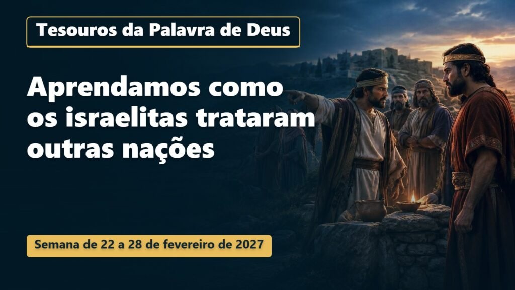 Tesouros da Palavra de Deus para a semana de 22 a 28 de fevereiro de 2027 Tesouros da Palavra de Deus para a semana de 22 a 28 de fevereiro de 2027