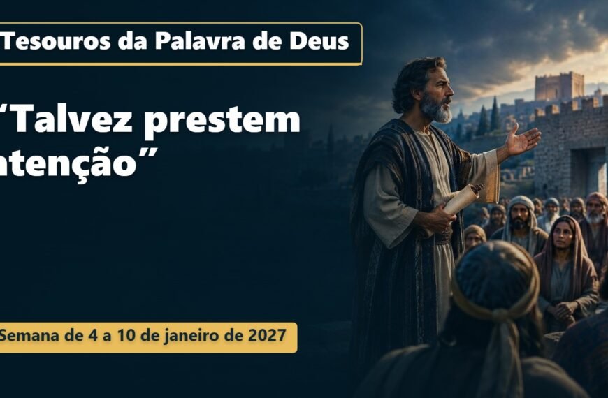 Tesouros da Palavra de Deus para a semana de 4 a 10 de janeiro de 2027