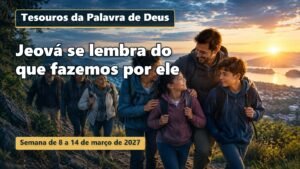 Tesouros da Palavra de Deus para a semana de 8 a 14 de março de 2027