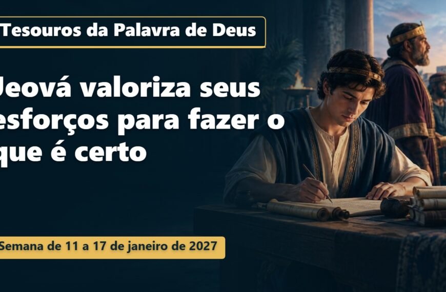 Tesouros da Palavra de Deus para a semana de 11 a 17 de janeiro de 2027