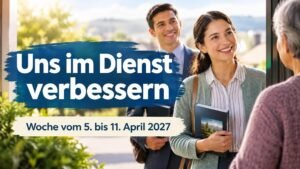 Uns im Dienst verbessern für die Woche vom 5. bis 11. April 2027