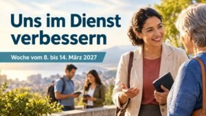 Uns im Dienst verbessern für die Woche vom 8. bis 14. März 2027