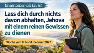 Unser Leben als Christ für die Woche vom 8. bis 14. Februar 2027
