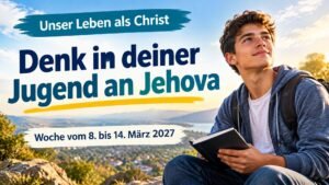 Unser Leben als Christ für die Woche vom 8. bis 14. März 2027