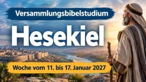 Versammlungsbibelstudium für die Woche vom 11. bis 17. Januar 2027