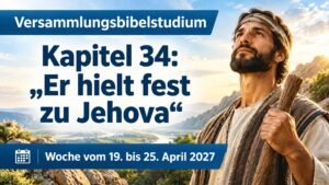 Versammlungsbibelstudium für die Woche vom 19. bis 25. April 2027