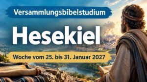 Versammlungsbibelstudium für die Woche vom 25. bis 31. Januar 2027