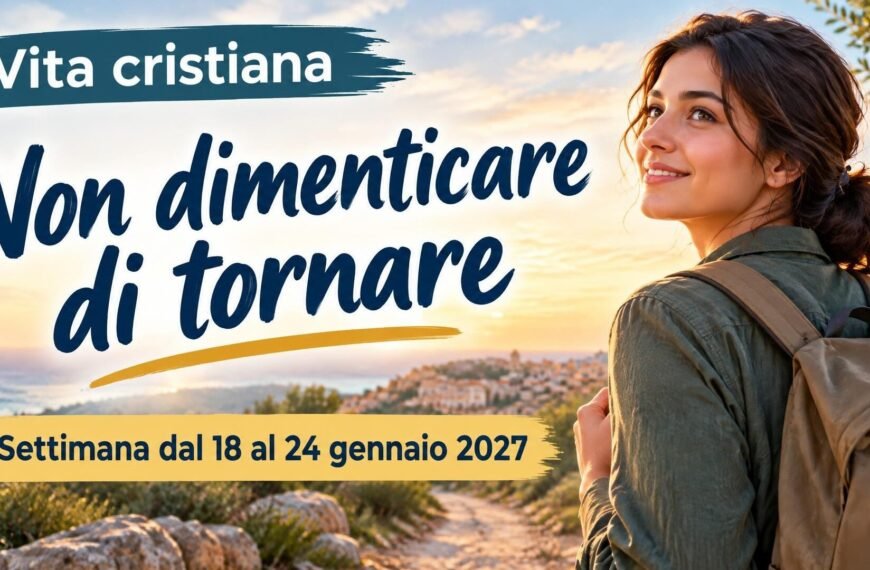 Vita cristiana per la settimana dal 18 al 24 gennaio 2027