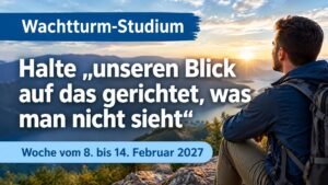 Wachtturm-Studium für die Woche vom 8. bis 14. Februar 2027