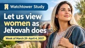 Watchtower Study for the week of March 29–April 4, 2027